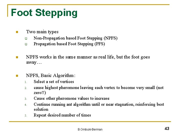 Foot Stepping n Two main types q q Non-Propagation based Foot Stepping (NPFS) Propagation