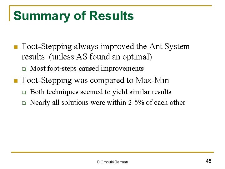 Summary of Results n Foot-Stepping always improved the Ant System results (unless AS found