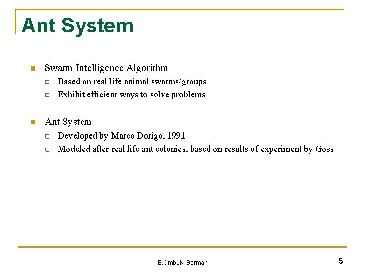 Ant System n Swarm Intelligence Algorithm q q n Based on real life animal