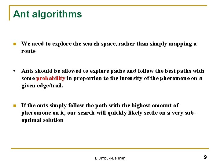 Ant algorithms n We need to explore the search space, rather than simply mapping