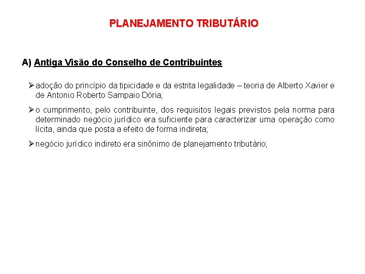 PLANEJAMENTO TRIBUTÁRIO A) Antiga Visão do Conselho de Contribuintes Ø adoção do princípio da