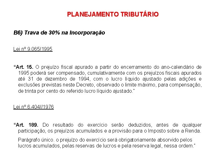 PLANEJAMENTO TRIBUTÁRIO B 6) Trava de 30% na Incorporação Lei nº 9. 065/1995 “Art.