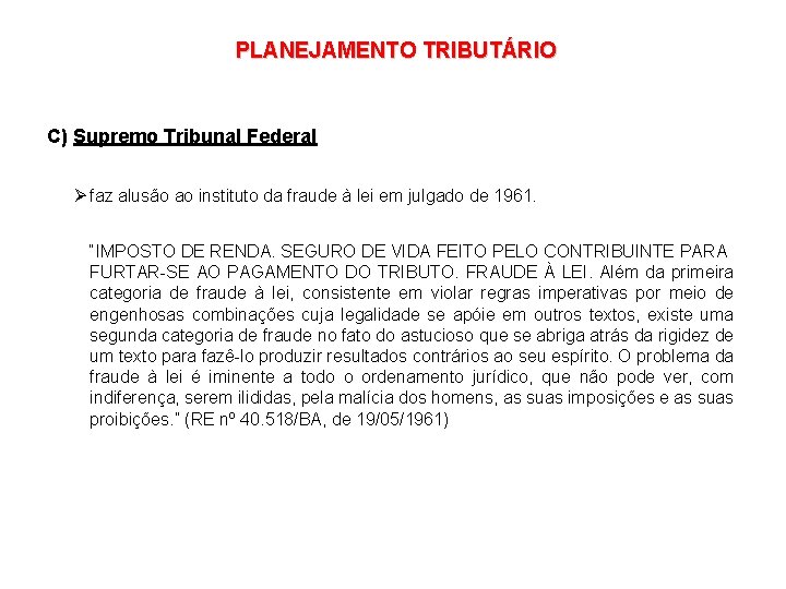 PLANEJAMENTO TRIBUTÁRIO C) Supremo Tribunal Federal Ø faz alusão ao instituto da fraude à