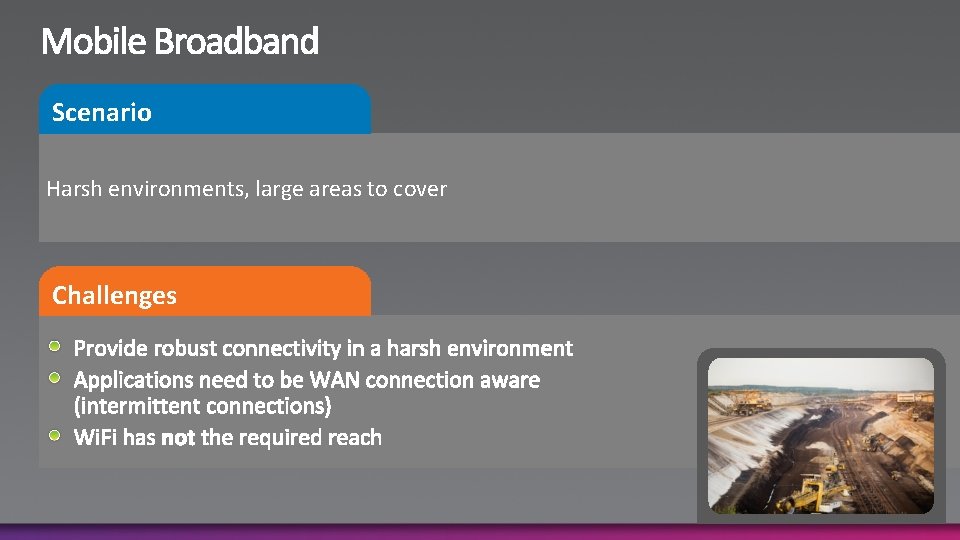 Scenario Harsh environments, large areas to cover Challenges 