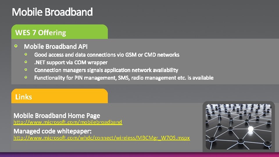 WES 7 Offering Links http: //www. microsoft. com/mobilebroadband http: //www. microsoft. com/whdc/connect/wireless/MBCMgr_W 7 OS.