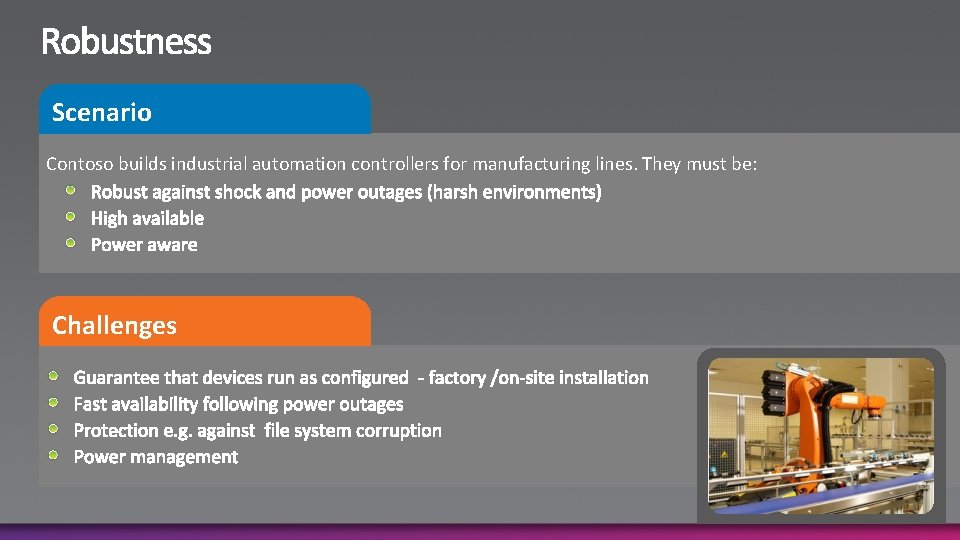 Scenario Contoso builds industrial automation controllers for manufacturing lines. They must be: Challenges 