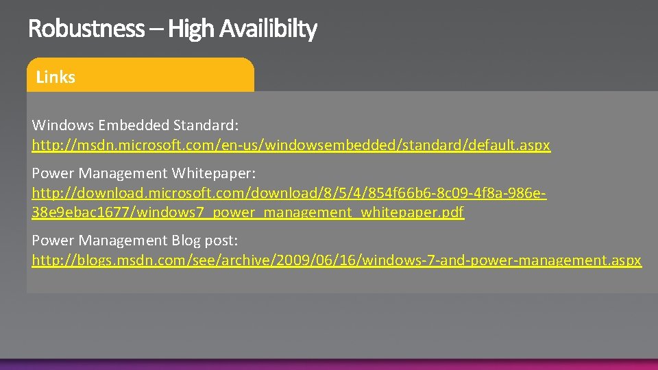 Links Windows Embedded Standard: http: //msdn. microsoft. com/en-us/windowsembedded/standard/default. aspx Power Management Whitepaper: http: //download.