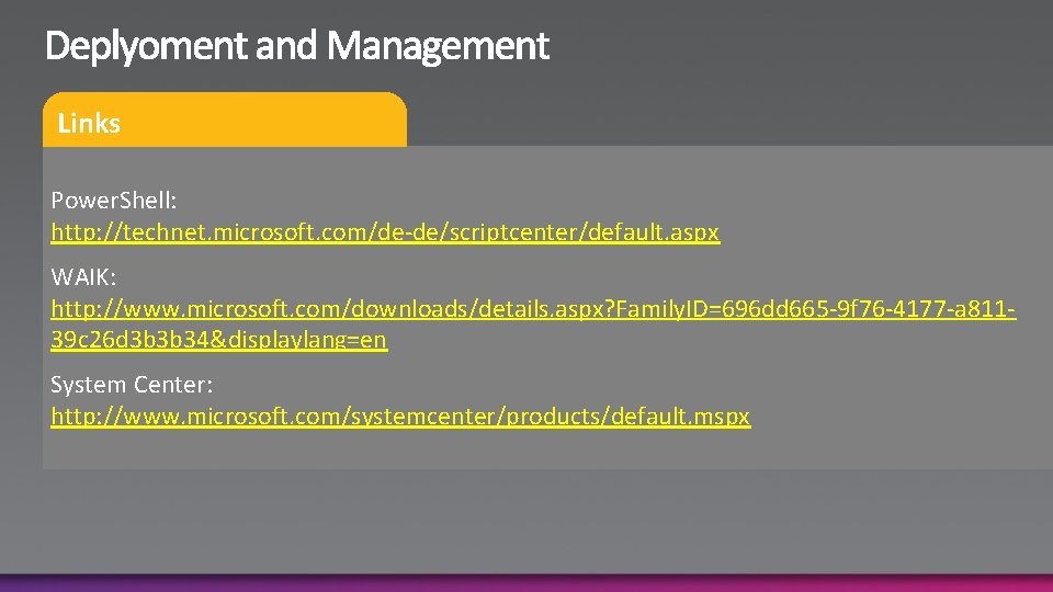 Links Power. Shell: http: //technet. microsoft. com/de-de/scriptcenter/default. aspx WAIK: http: //www. microsoft. com/downloads/details. aspx?