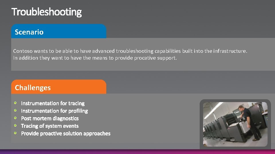 Scenario Contoso wants to be able to have advanced troubleshooting capabilities built into the