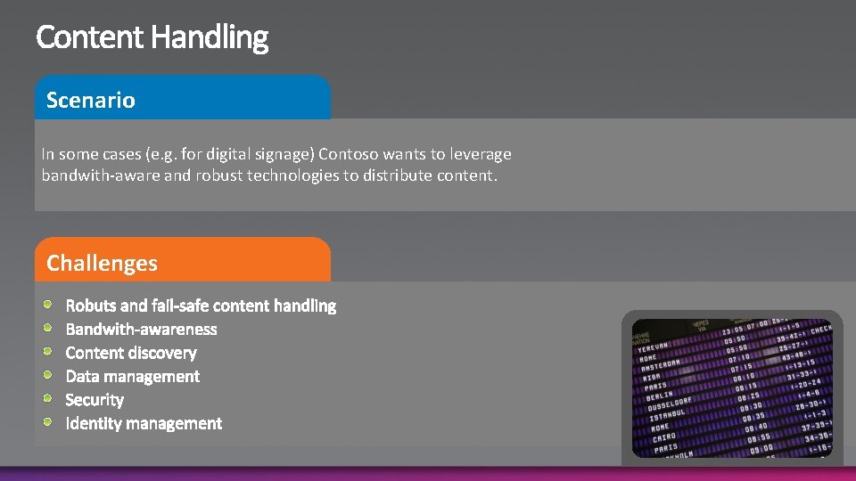 Scenario In some cases (e. g. for digital signage) Contoso wants to leverage bandwith-aware