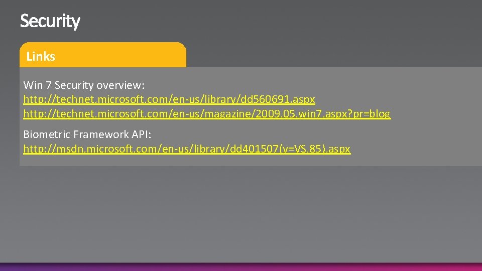 Links Win 7 Security overview: http: //technet. microsoft. com/en-us/library/dd 560691. aspx http: //technet. microsoft.