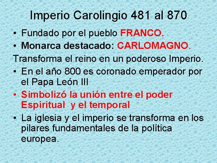 Imperio Carolingio 481 al 870 • Fundado por el pueblo FRANCO. • Monarca destacado: