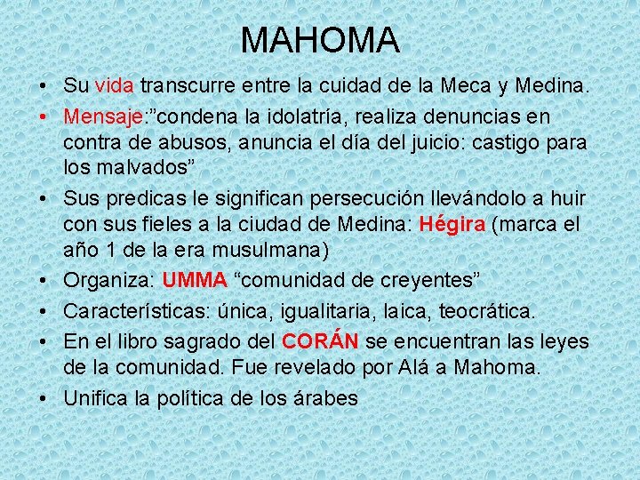 MAHOMA • Su vida transcurre entre la cuidad de la Meca y Medina. •