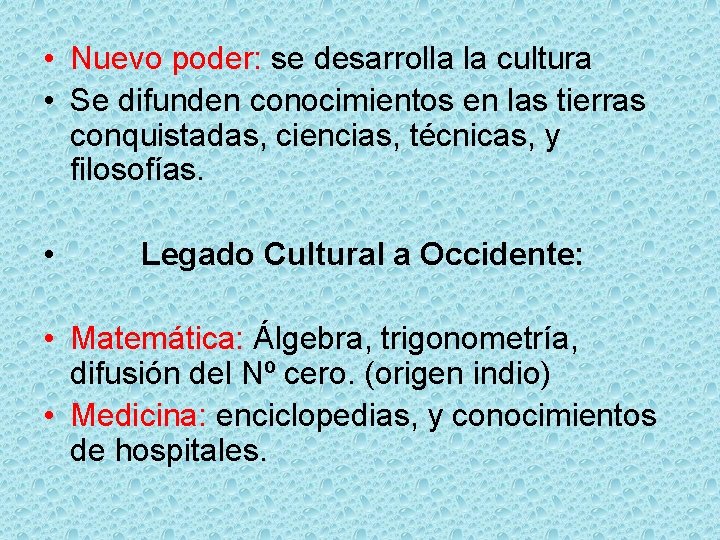  • Nuevo poder: se desarrolla la cultura • Se difunden conocimientos en las