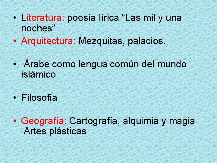  • Literatura: poesía lírica “Las mil y una noches” • Arquitectura: Mezquitas, palacios.