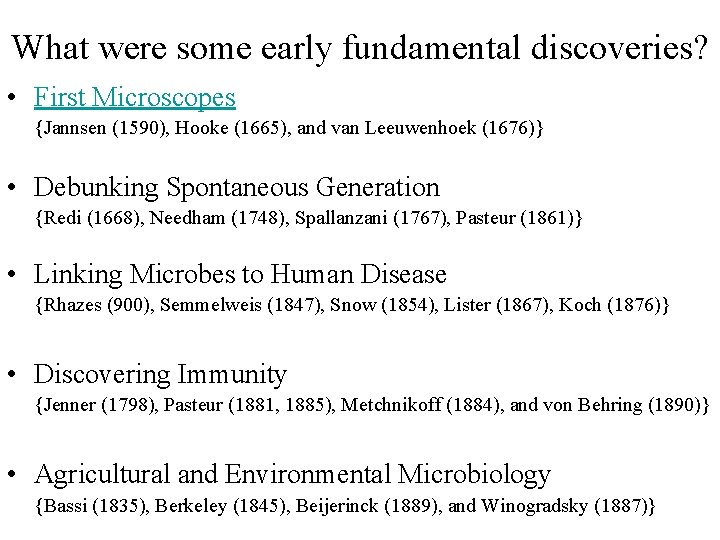 What were some early fundamental discoveries? • First Microscopes {Jannsen (1590), Hooke (1665), and