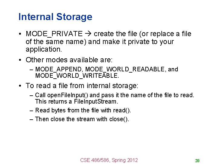 Internal Storage • MODE_PRIVATE create the file (or replace a file of the same