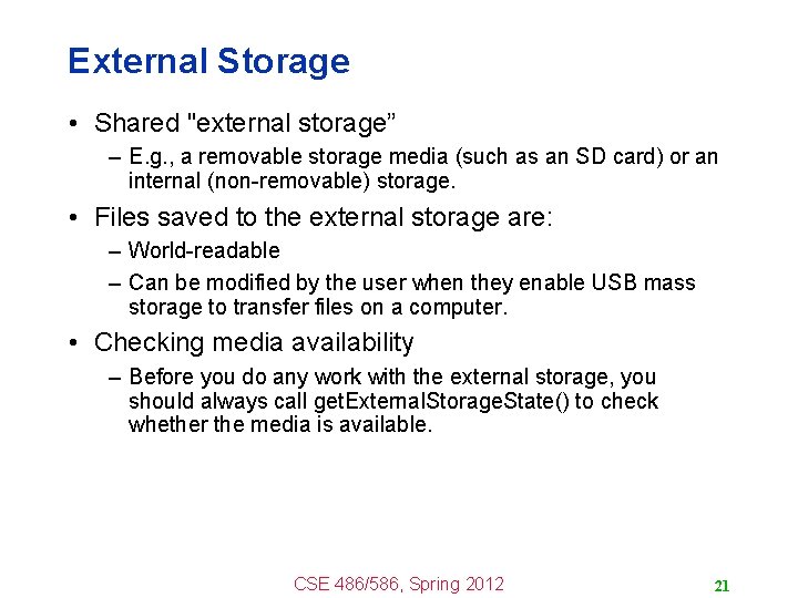 External Storage • Shared "external storage” – E. g. , a removable storage media