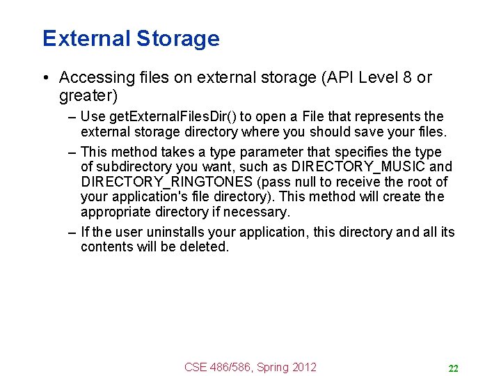 External Storage • Accessing files on external storage (API Level 8 or greater) –