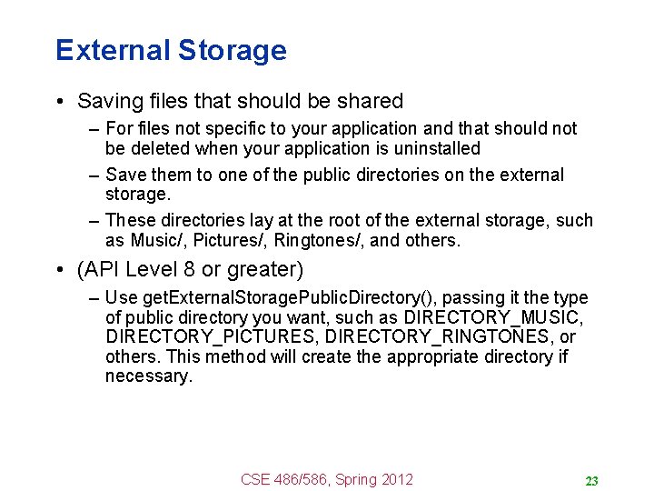 External Storage • Saving files that should be shared – For files not specific