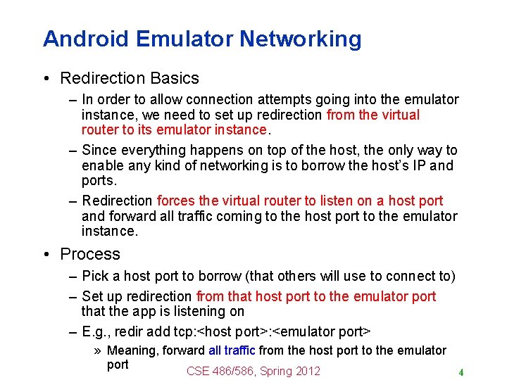 Android Emulator Networking • Redirection Basics – In order to allow connection attempts going