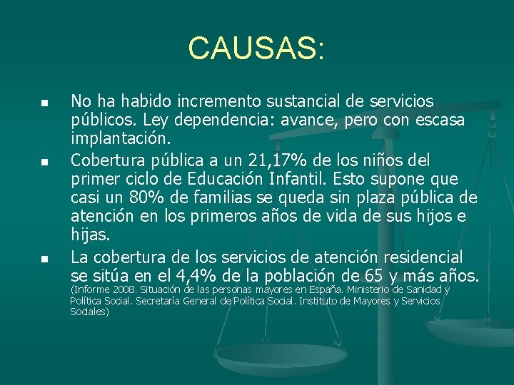 CAUSAS: n n n No ha habido incremento sustancial de servicios públicos. Ley dependencia: