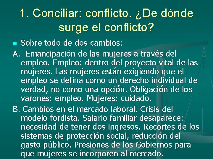 1. Conciliar: conflicto. ¿De dónde surge el conflicto? Sobre todo de dos cambios: A.