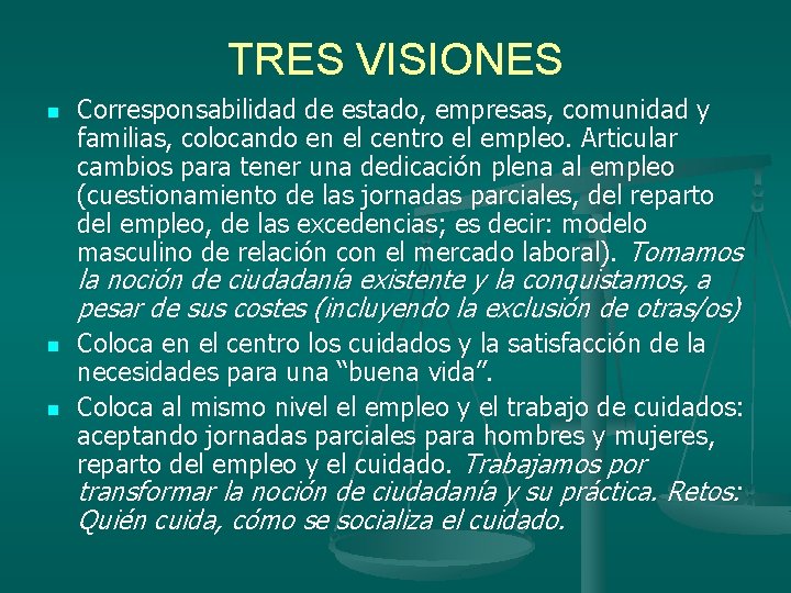 TRES VISIONES n Corresponsabilidad de estado, empresas, comunidad y familias, colocando en el centro