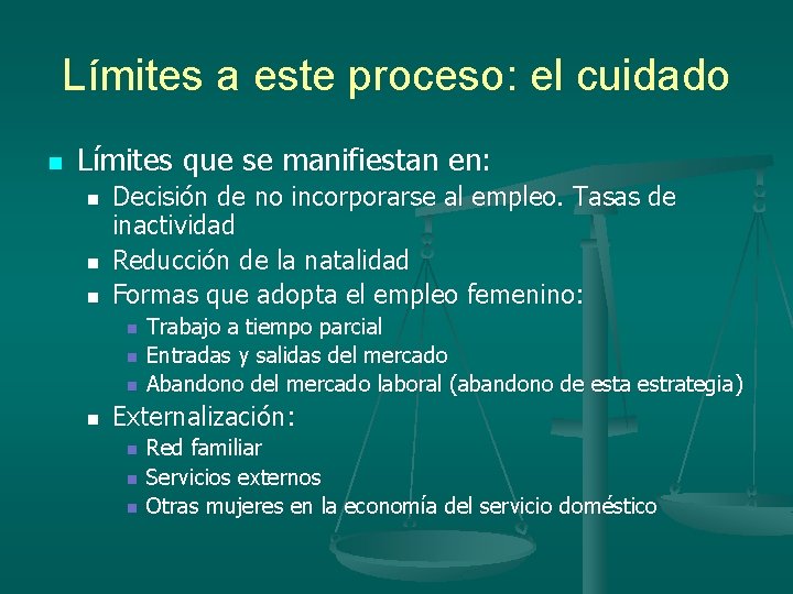 Límites a este proceso: el cuidado n Límites que se manifiestan en: n n
