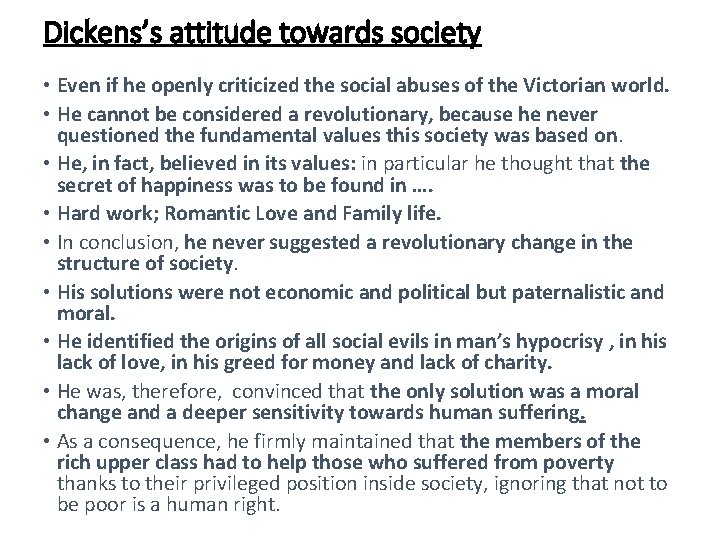 Dickens’s attitude towards society • Even if he openly criticized the social abuses of