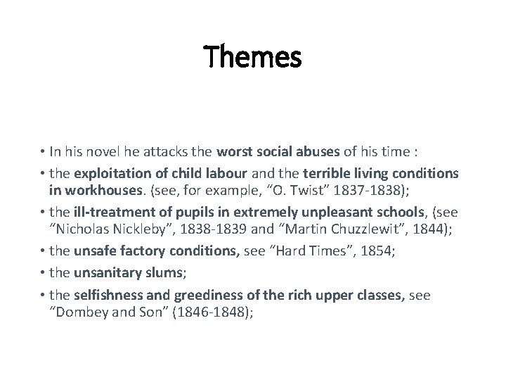 Themes • In his novel he attacks the worst social abuses of his time