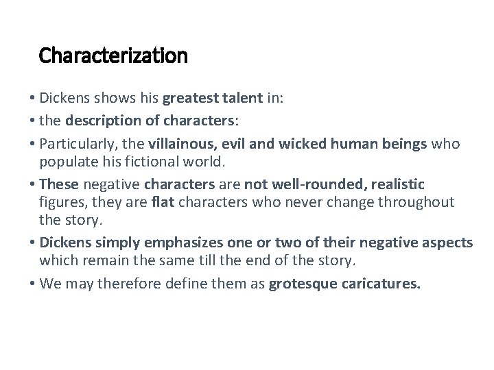 Characterization • Dickens shows his greatest talent in: • the description of characters: •