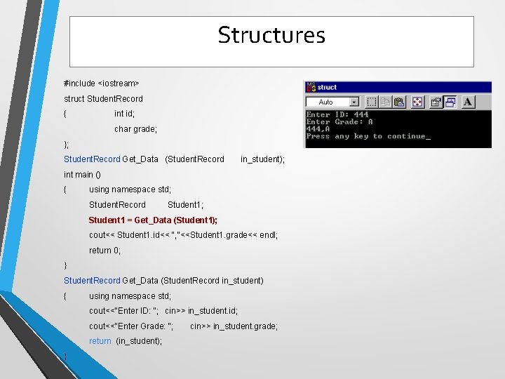 Structures #include <iostream> struct Student. Record { int id; char grade; }; Student. Record