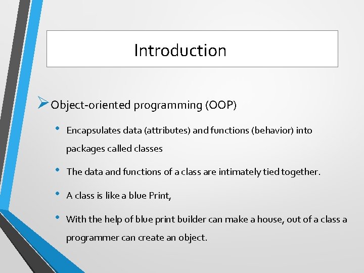 Introduction ØObject-oriented programming (OOP) • Encapsulates data (attributes) and functions (behavior) into packages called