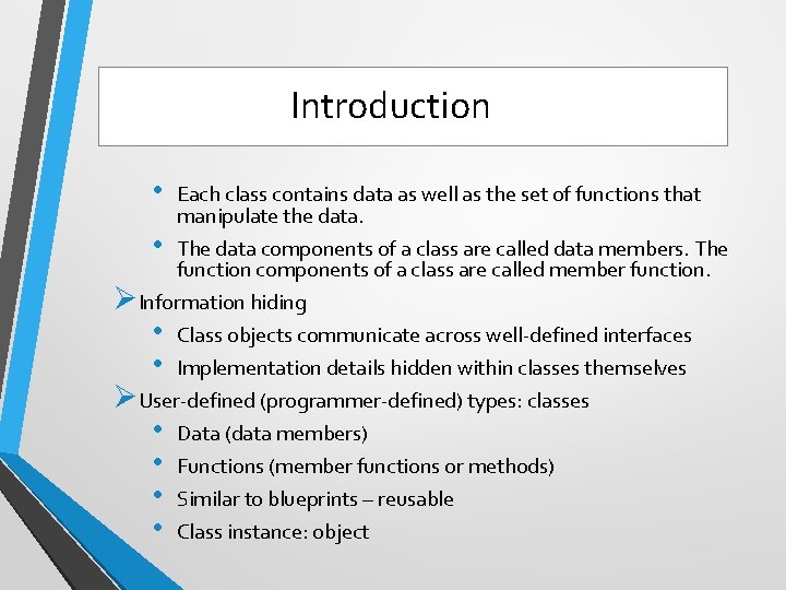 Introduction • Each class contains data as well as the set of functions that