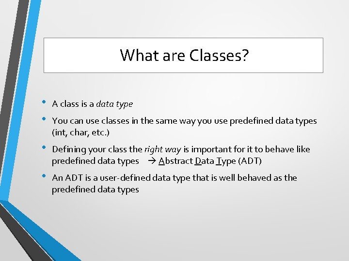 What are Classes? • • A class is a data type • Defining your