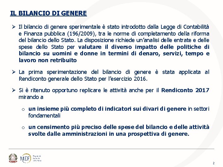 IL BILANCIO DI GENERE Ø Il bilancio di genere sperimentale è stato introdotto dalla