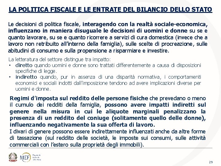 LA POLITICA FISCALE ENTRATE DEL BILANCIO DELLO STATO Le decisioni di politica fiscale, interagendo