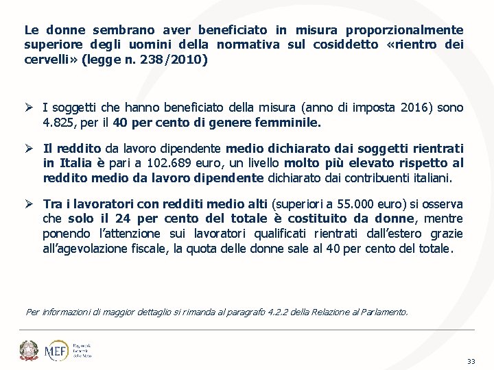 Le donne sembrano aver beneficiato in misura proporzionalmente superiore degli uomini della normativa sul