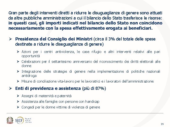 Gran parte degli interventi diretti a ridurre le disuguaglianze di genere sono attuati da