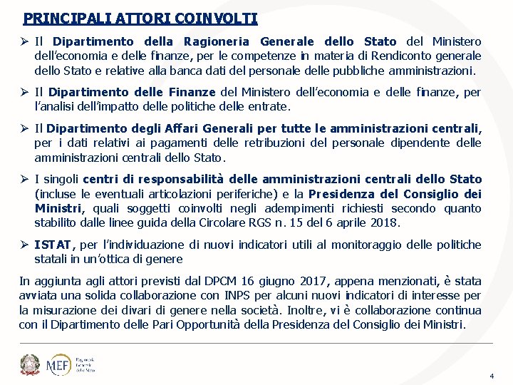 PRINCIPALI ATTORI COINVOLTI Ø Il Dipartimento della Ragioneria Generale dello Stato del Ministero dell’economia