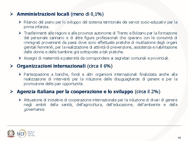 Ø Amministrazioni locali (meno di 0, 1%) Ø Rilancio del piano per lo sviluppo