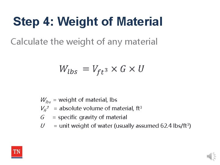 Step 4: Weight of Material Calculate the weight of any material Wlbs Vft 3