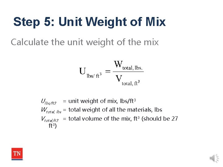 Step 5: Unit Weight of Mix Calculate the unit weight of the mix Ulbs/ft
