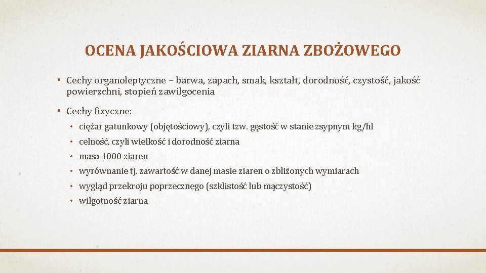 OCENA JAKOŚCIOWA ZIARNA ZBOŻOWEGO • Cechy organoleptyczne – barwa, zapach, smak, kształt, dorodność, czystość,