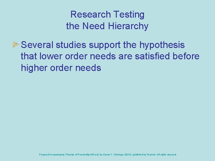 Research Testing the Need Hierarchy Several studies support the hypothesis that lower order needs