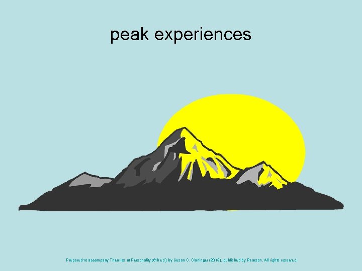 peak experiences Prepared to accompany Theories of Personality (6 th ed. ) by Susan