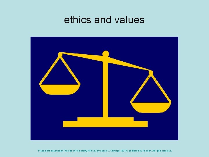 ethics and values Prepared to accompany Theories of Personality (6 th ed. ) by