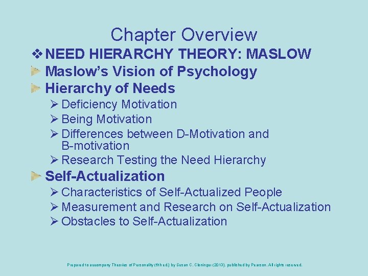 Chapter Overview v NEED HIERARCHY THEORY: MASLOW Maslow’s Vision of Psychology Hierarchy of Needs