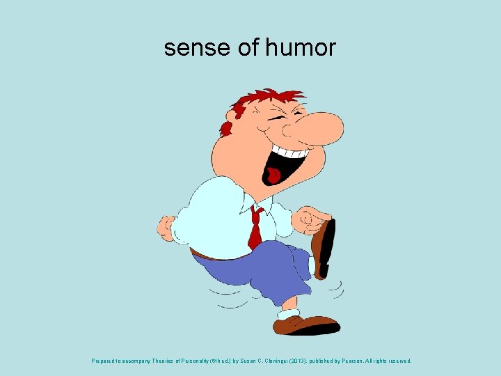 sense of humor Prepared to accompany Theories of Personality (6 th ed. ) by